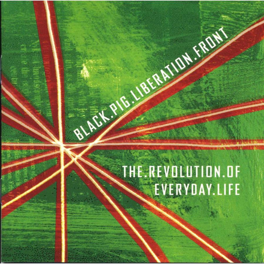 BLACK PIG LIBERATION FRONT - The Revolution Of Everyday Life | 