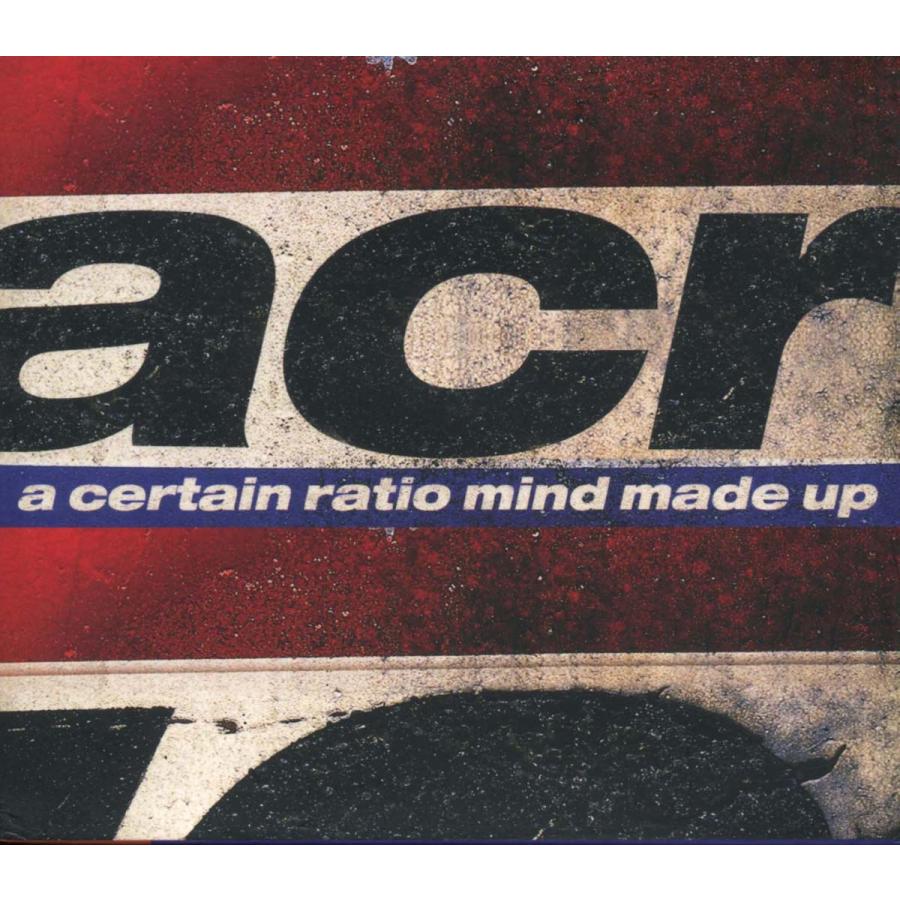 A CERTAIN RATIO - Mind Made Up | 