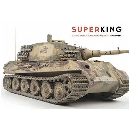 Super King: Building Trumpeter's 1:16th Scale King Tiger