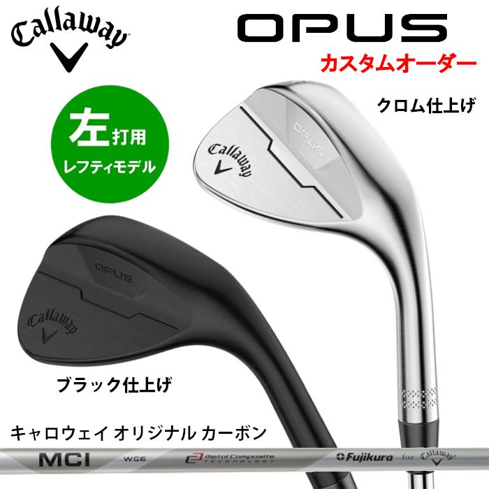 2024 カスタム レフティモデル)キャロウェイ Callaway OPUS WEDGE 