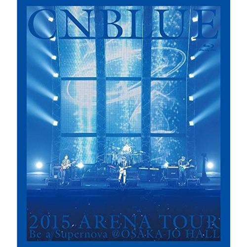 2015 ARENA TOUR ~ Be a Supernova@OSAKA-JO HALL(Blu-ray)