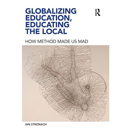 Globalizing Education Educating the Local: How Method Made 学校教育全般