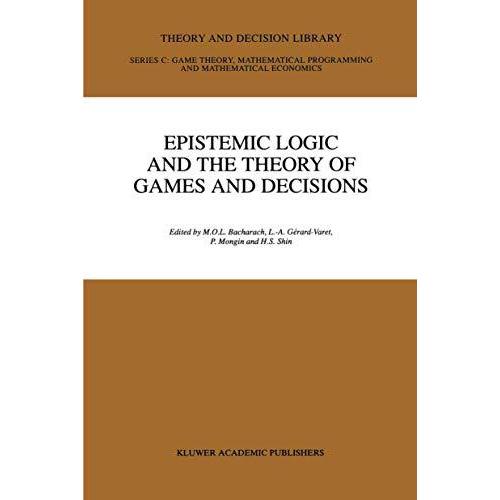 Epistemic Logic and the TheorEpistemic Logic and the Theory of Games and Decisions (Theor