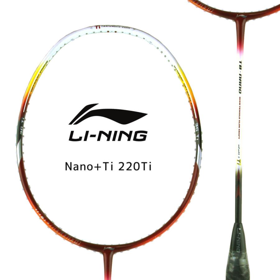 売れ筋ランキング LI-NING Nano+Ti 出群 220Ti バドミントンラケット オススメガットamp;ガット張り工賃無料 リーニン