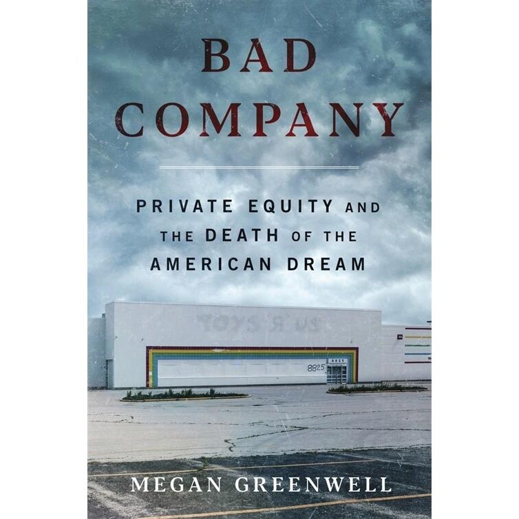 Private Equity 第二版 Private Equity 第二版 Bad Company: Private Equity and the Death of