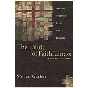 The Fabric of Faithfulness: Weaving Together Belief and Behavior (Paperback 2 Revised) | 