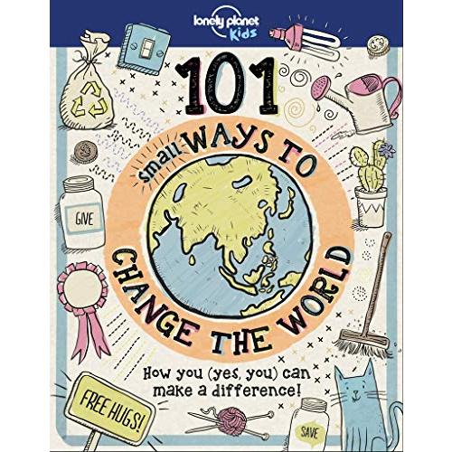 101 Small Ways to Change the World (Lonely Planet Kids)｜magicdoor