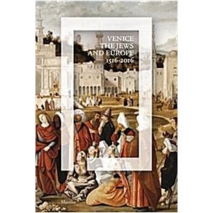 Venice the Jews and Europe: 1516-2016 (Hardcover) | 