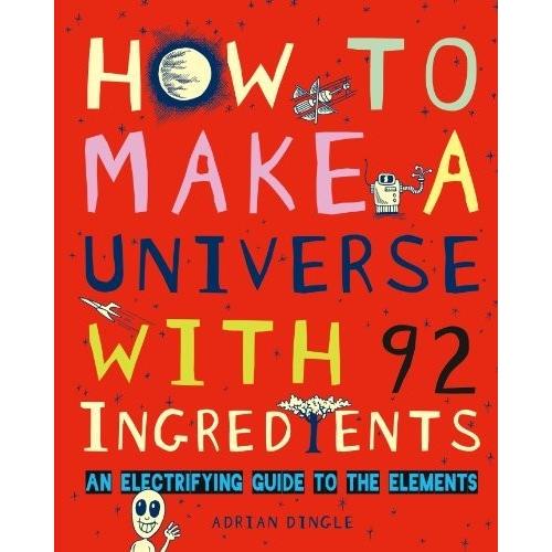 豪華 海外製絵本 知育 英語 Illustrations How To Make A Universe With 92 Ingredients An Electrifying Guide 超特価激安 Www Nc Iec Com