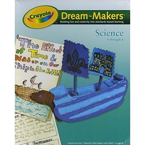 クレヨラ アメリカ 海外輸入 99-1255 Crayola 99-1255 Dream-Makers Guide, Grades K-6, Science, 104 Pa
