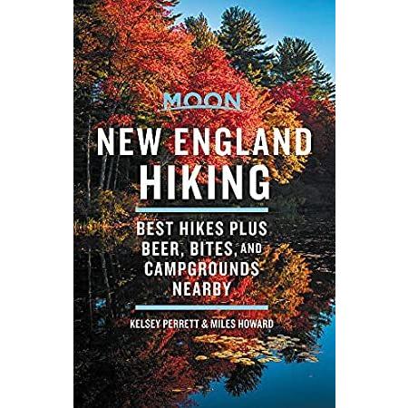 Moon New England Hiking: Best Hikes plus Beer, Bites, and Campgrounds Nearb 世界
