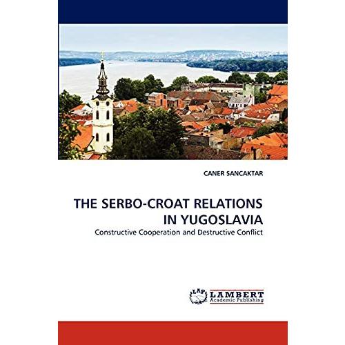 THE SERBO-CROAT RELATIONS IN YUGOSLAVIA: Constructive Cooper 企業、組織論一般