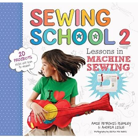 新作からSALEアイテム等お得な商品満載 Lessons 2: ® School 特別価格Sewing in to好評販売中 Love Will Kids Projects 20 Sewing; Machine 知育玩具