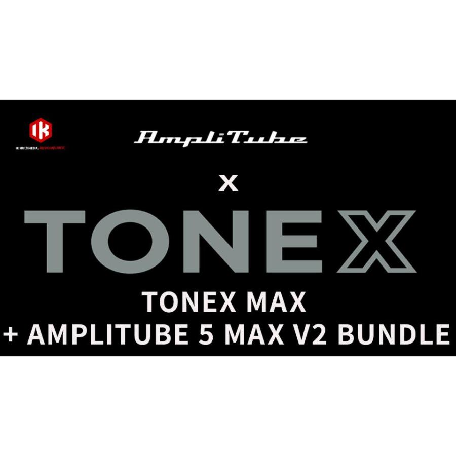 IK Multimedia/TONEX MAX + AmpliTube 5 v2 Bundle【オンライン