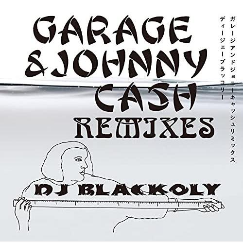 ★CD/DJ BLACKOLY/GARAGE & JOHNNY CASH REMIXES｜monoichi