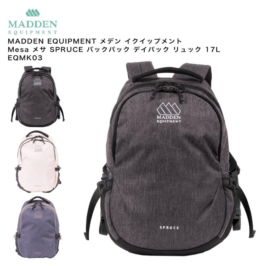 MADDEN EQUIPMENT メデン イクイップメント Mesa メサ SPRUCE バックパック デイパック リュック 17L EQMK03 MADDEN EQUIPMENT（メデン イクイップメント） 【ポイント10倍】MADDEN