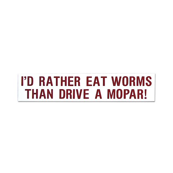 I'D RATHER EAT WORMS THAN DRIVE A MOPAR | ブランド登録なし
