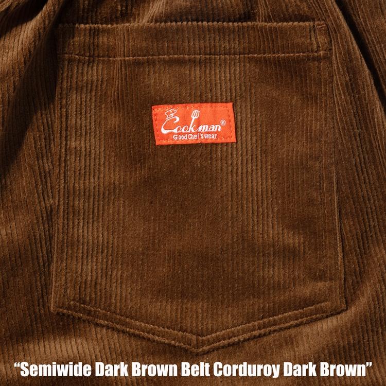 COOKMAN（クックマン） Chef Pants Semiwide Brown Belt Corduroy