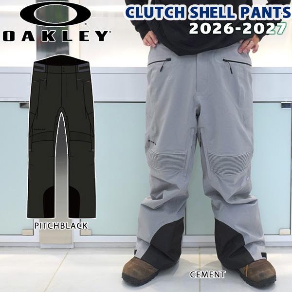 予約 26-27 26-27 OAKLEY オークリー CLUTCH SHELL PANTS クラッチシェルパンツ スノーボードウェア 正規品 26-27-PT-OAK | OAKLEY