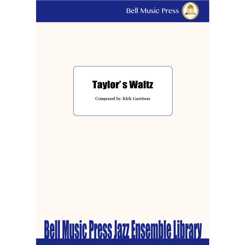 試聴可 | Taylor's Waltz | Kirk Garrison  ( ビッグバンド | 楽譜 ) | 