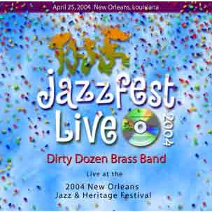 ダーティーダズンブラスバンド Dirty Dozen Brass Band - Live at the 2004 New Orleans Jazz & Herritage Festival (CD)｜musique69