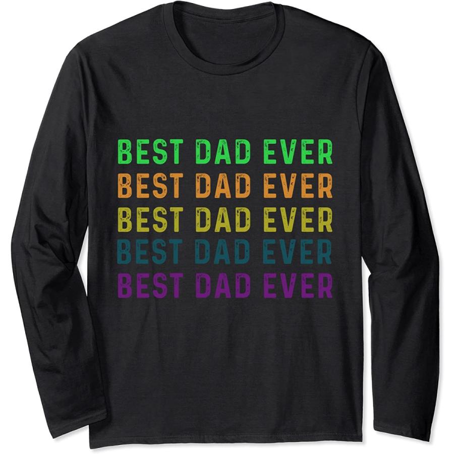 Best Dad Ever カラフル お父さん オールドマン 長袖Tシャツ キング パパ 酋長 即納最大半額