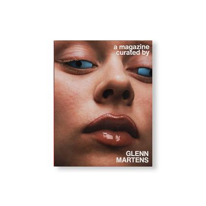 アート・デザイン・音楽 a magazine curated by Glenn Martens A MAGAZINE CURATED BY GLENN MARTENS : 奈良 蔦屋書店ヤフー店 - 通販