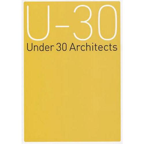 [本/雑誌]/U-30展覧会オペレーションブック 30歳以下の若手建築家による建築の展覧会 2013/アートアンドアーキテクトフェスタ(単行本・ム｜neowing