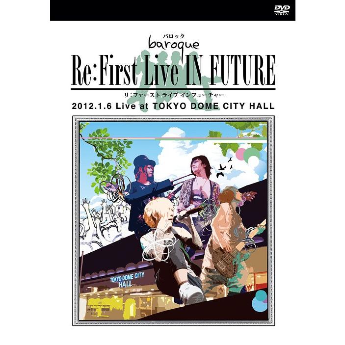 【送料無料】[DVD]/baroque/Re: First Live IN FUTURE 2012.1.6 Live at TOKYO DOME CITY HALL [通常版]｜neowing