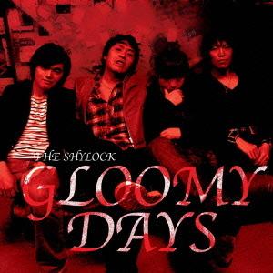 [CDA]/THE SHYLOCK/GLOOMY DAYS | 