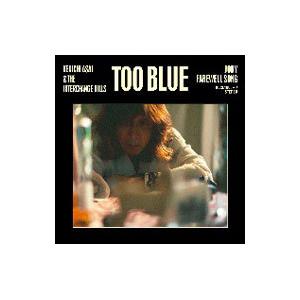 浅井健一＆ＴＨＥ ＩＮＴＥＲＣＨＡＮＧＥ ＫＩＬＬＳ／ＴＯＯ ＢＬＵＥ 初回限定盤｜netoff2