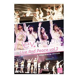 DVD／Rev．from DVL LIVE And Peace vol．2＠Zepp DiverCity−2014．12