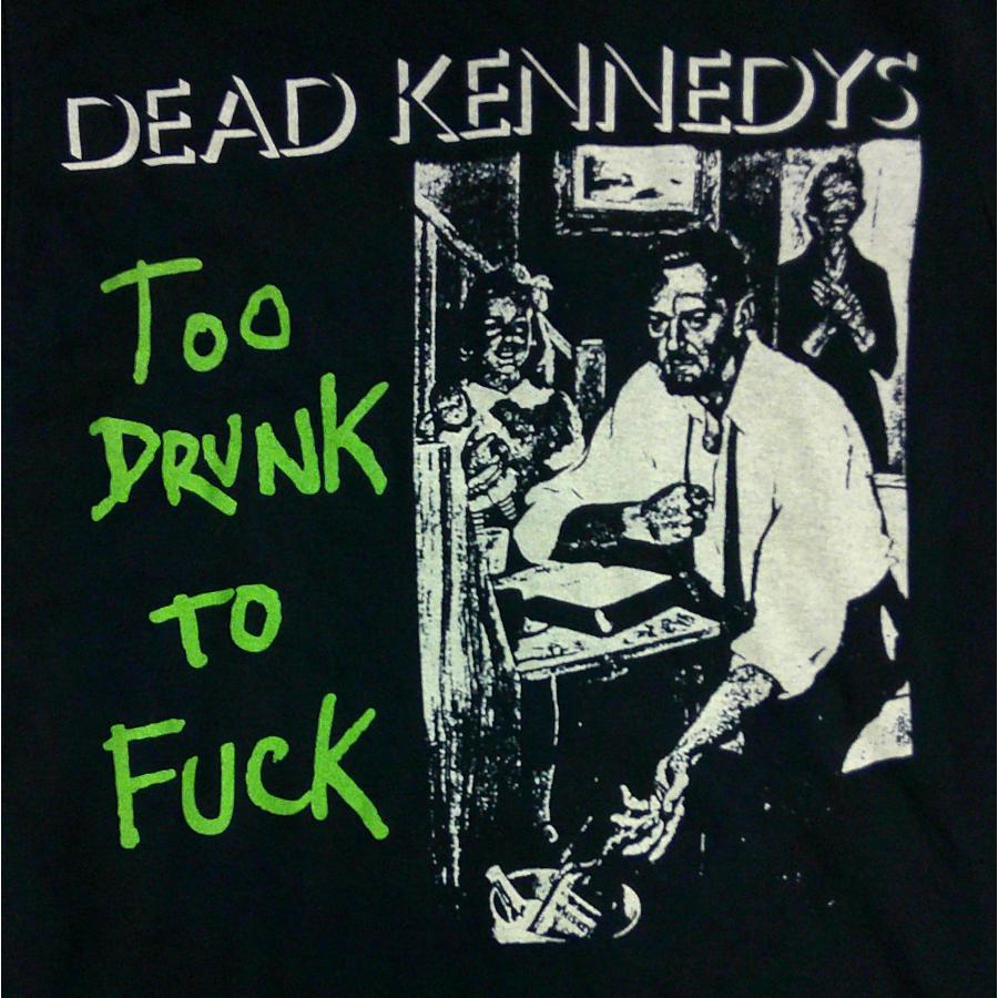 DEAD KENNEDYS】デッドケネディーズ「TOO DRUNK TO FUCK UK」Tシャツ