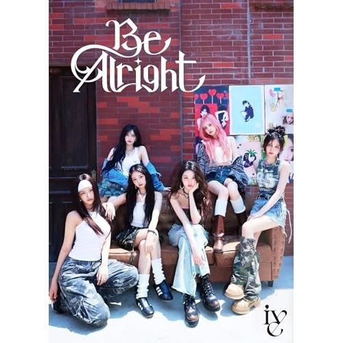 IVE Be AIright リズ Sony Music Be Alright - EP by IVE | Spotify