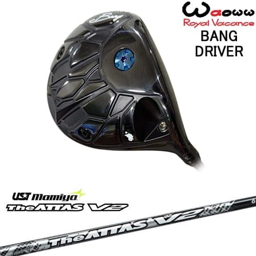Waoww BANG ドライバー[DW]ワオWAOWW The ATTAS V2 ジ・アッタス