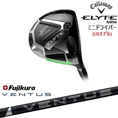 ELYTE MINI ドライバー USモデル[FW]キャロウェイCALLAWAY 24 VENTUS