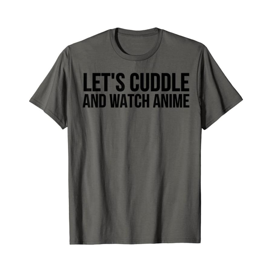 絶妙 Anime Lover Funny Gift Let S Cuddle And Watch Anime T Shirt 速達メール便 Skylanceronline Com