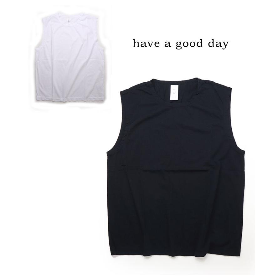 Have a good day ハブアグッドデイ ノースリーブTシャツ 綿100 丸首 インナー タンクトップ おしゃれ メンズ レディース | HAVE A GOOD DAY