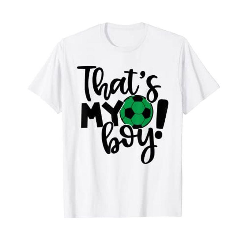 大勧め Funny Soccer That 039 S My Boy Mom サッカー 父親ファミリー Tシャツ Cisama Sc Gov Br