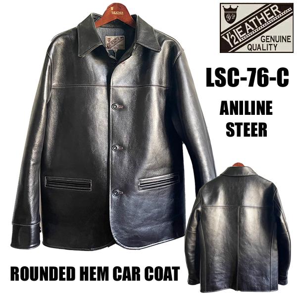 Y'2 LEATHER ワイツーレザー カーコート LSC-76-C ANILINE STEER
