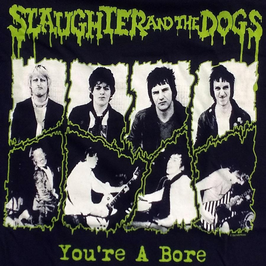 SLAUGHTER AND THE DOGS Tシャツ You're A Bore 正規品｜rockyou｜02