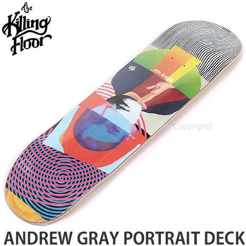 ザ キリング フロアー デッキ THE KILLING FLOOR ANDREW GRAY PORTRAIT DECK スケートボード