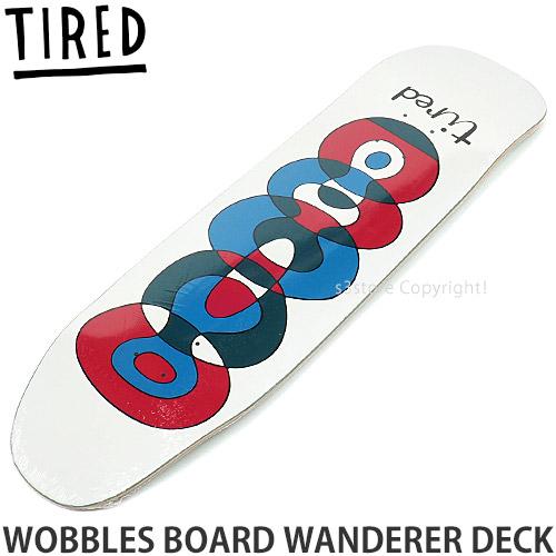 タイレッド ウォブル ボード ワンダラー デッキ TIRED WOBBLES BOARD WANDERER DECK スケートボード スケボー 板 SKATE サイズ9.25