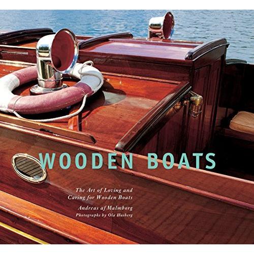 最大10%OFFクーポン Wooden Boats: The Art of Loving and Caring for Wooden Boats 船、ボート