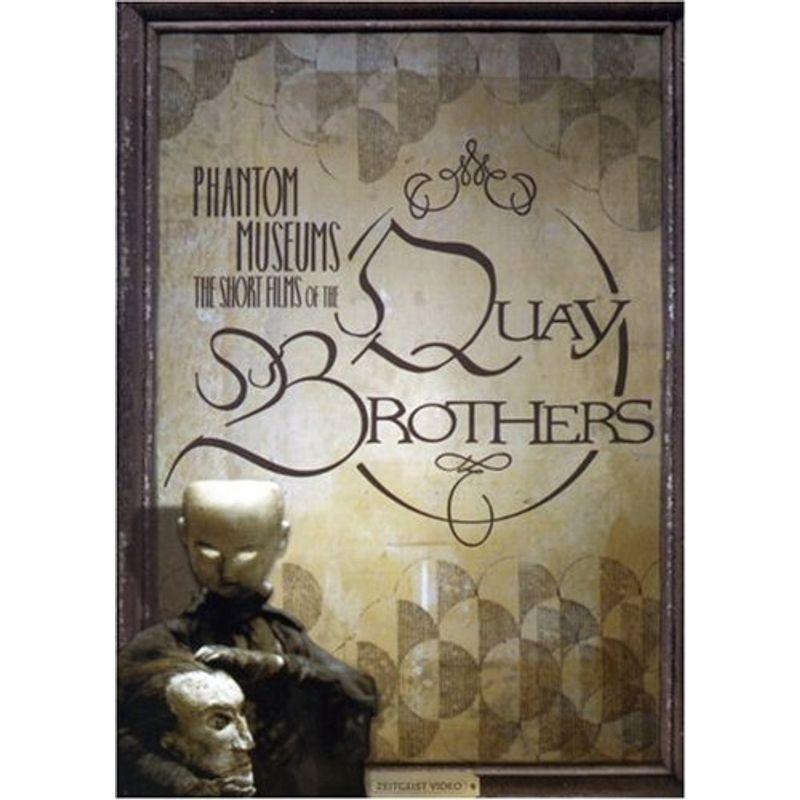 Phantom Museums: The Short Films of the Quay Brothers