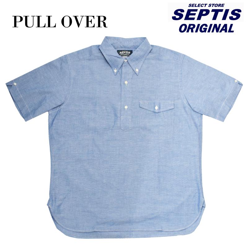 SEPTIS ORIGINAL(セプティズオリジナル) ORIGINAL IVY P/O SHIRTS(半袖オリジナルアイビープルオーバーシャツ) CHAMBRAY(シャンブレー) BLUE｜septis