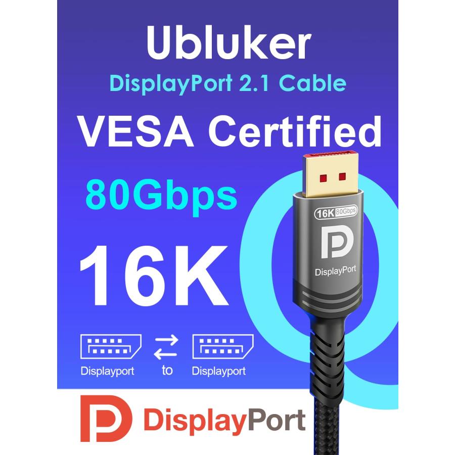 Ubluker 16k 8k DisplayPort 2.1 ケーブル 80Gbps 3メートル、VESA 認定超高ビットレート DP ケーブル |  | 01