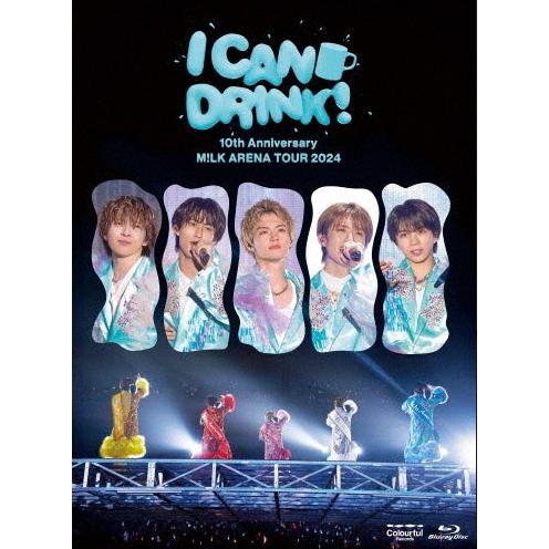 10th Anniversary M!LK ARENA TOUR 2024 「I CAN DRINK!」 [初回限定盤