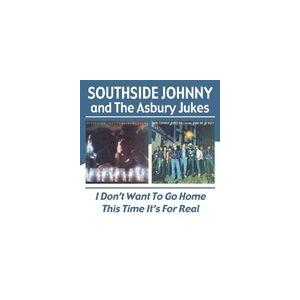 輸入盤 SOUTHSIDE JOHNNY ＆ THE ASBURY JUKES / I DON’T WANT TO GO HOME ／ THIS TIME IT’S FOR REAL [2CD]｜starclub