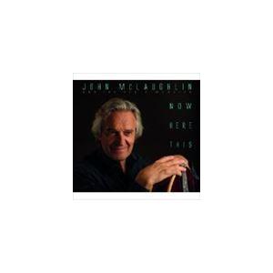 輸入盤 JOHN MCLAUGHLIN AND THE 4TH DIMENTIONS / NOW HERE THIS [CD]｜starclub